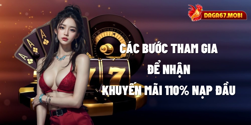 Các bước tham gia để nhận khuyến mãi 110% nạp đầu